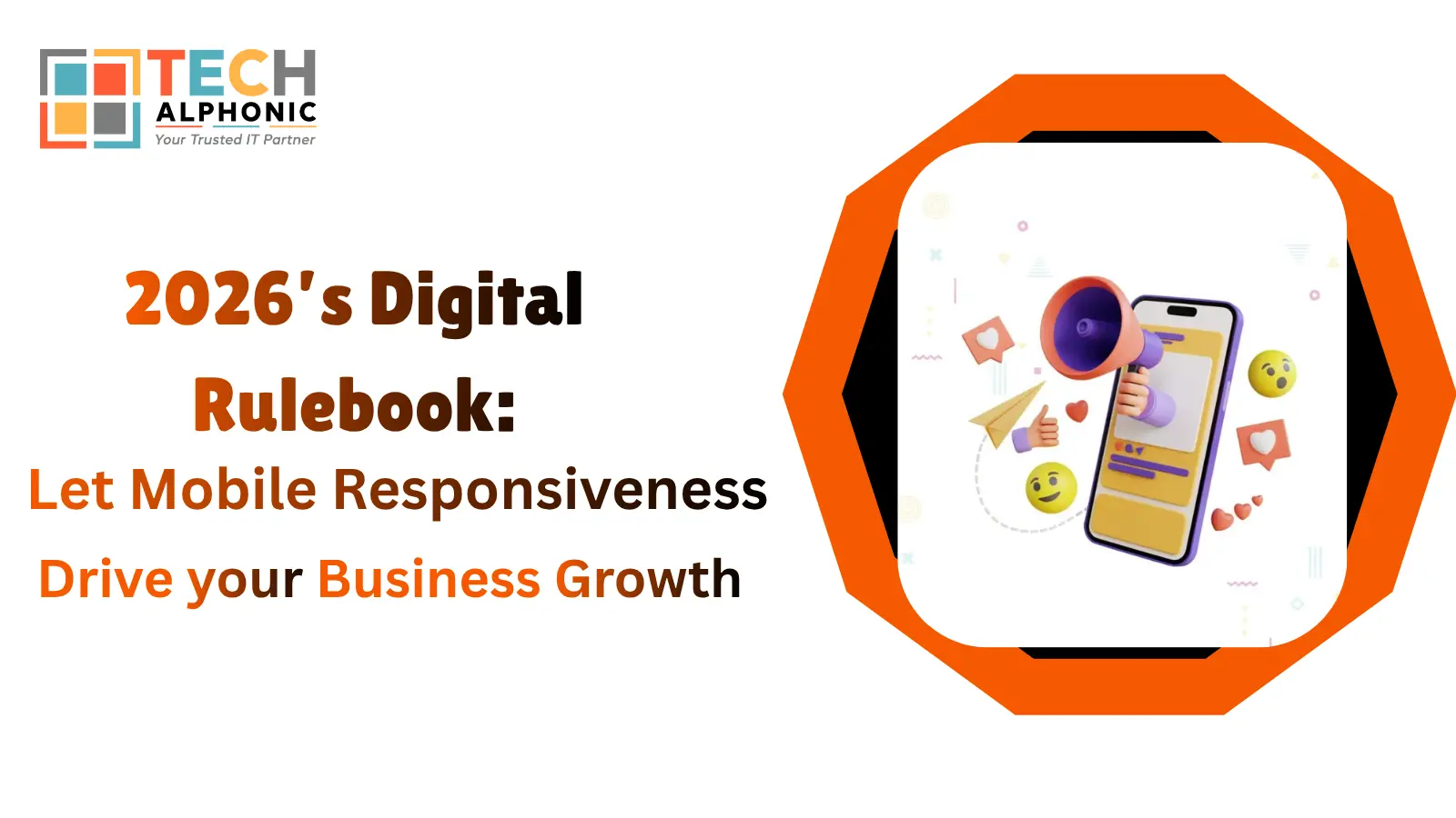 2026’s Digital Rulebook: Let Mobile Responsiveness Drive your Business Growth
