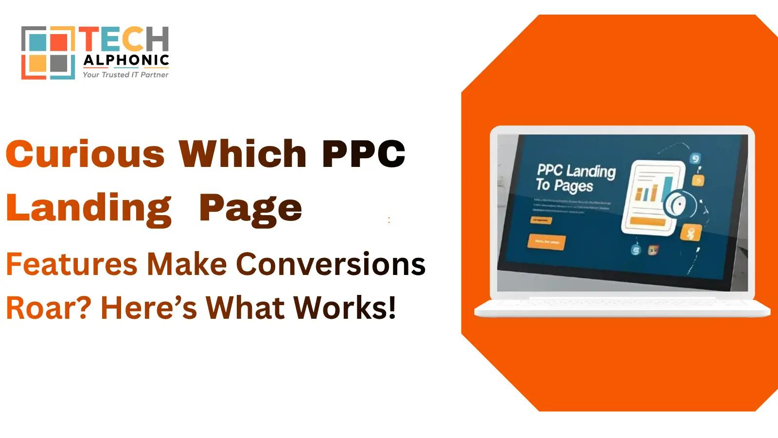 Curious Which PPC Landing Page Features Make Conversions Roar? Here’s What Works!