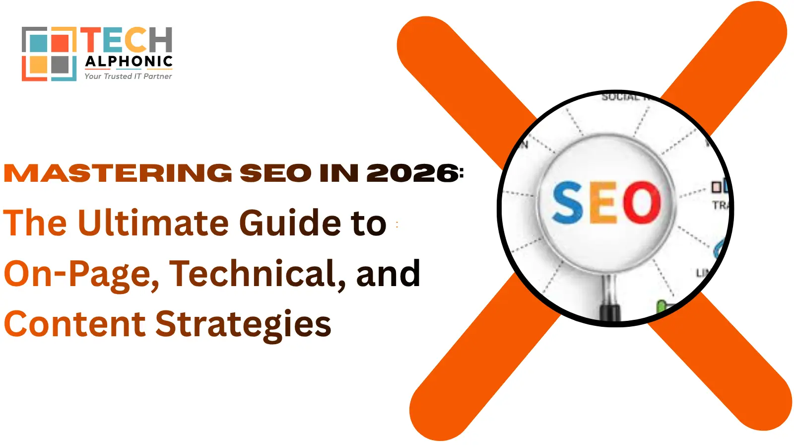 Mastering SEO in 2026: The Ultimate Guide to On-Page, Technical, and Content Strategies