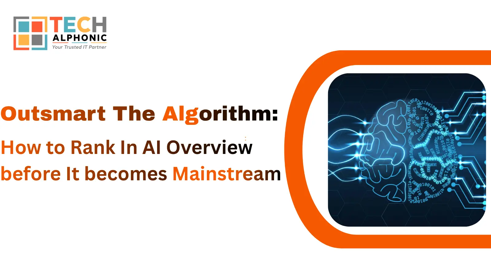 Outsmart The Algorithm: How to Rank In AI Overview before It becomes Mainstream