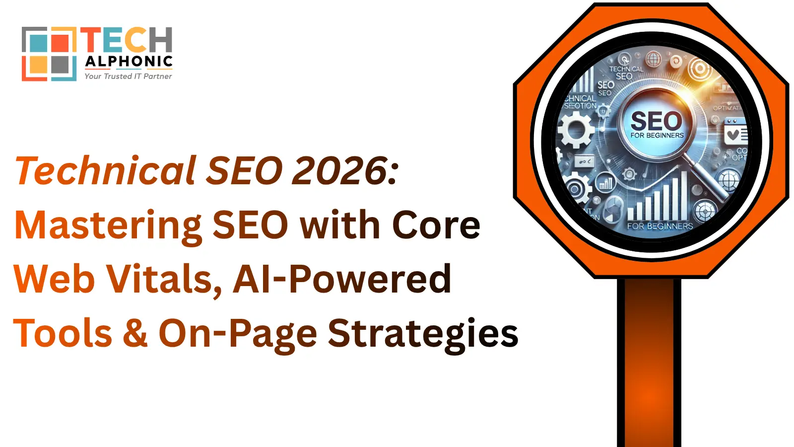 Technical SEO 2026: Mastering SEO with Core Web Vitals, AI-Powered Tools & On-Page Strategies